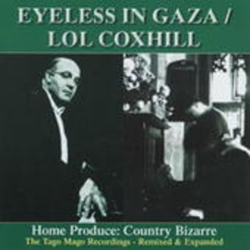 Eyeless In Gaza/Lol Coxhill – Home Produce- Country Bizarre