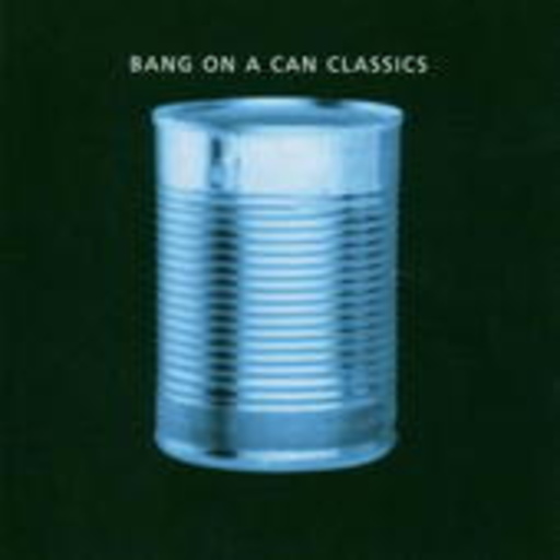Bang On A Can – Bang On A Can Classics