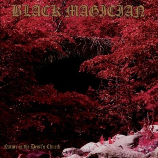 Black Magician – Nature Is The Devil's Church