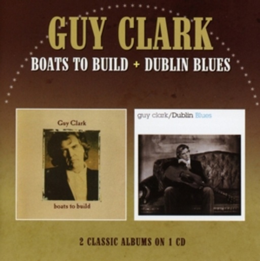 Guy Clark – Boats To Build/Dublin Blues