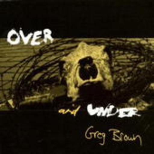 Greg Brown – Over And Under