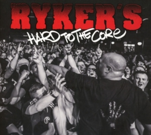 Rykers – Hard To The Core