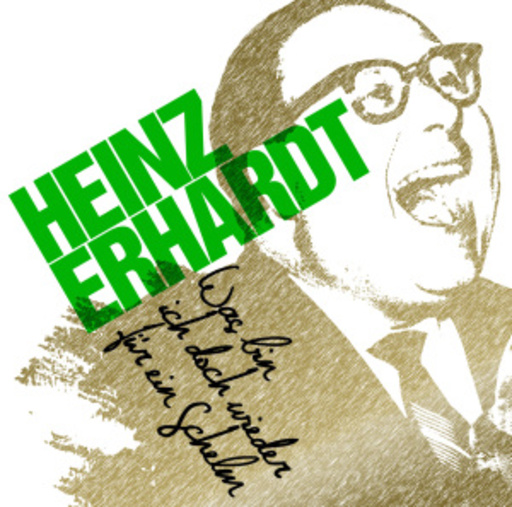 Hein Ehrhardt – Was bin ich doch wieder für ein Schelm