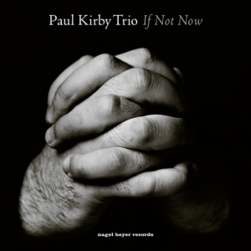 Paul Kirby Trio – If Not Now