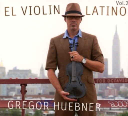 Gregor Huebner – El Violin Latino Vol. 2