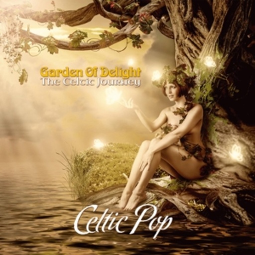 Garden Of Delight – The Celtic Journey - Celtic Pop