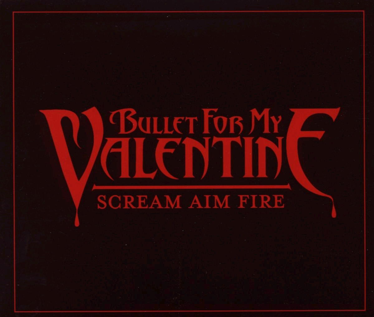 Bullet For My Valentine – Scream Aim Fire