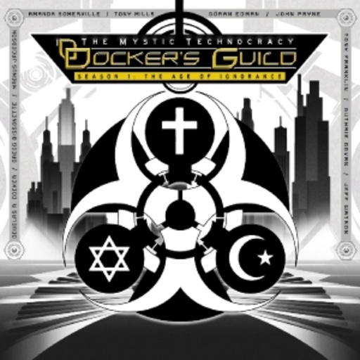 Docker's Guild – The Mystic Technocracy Season I: The Age Of Ignorance