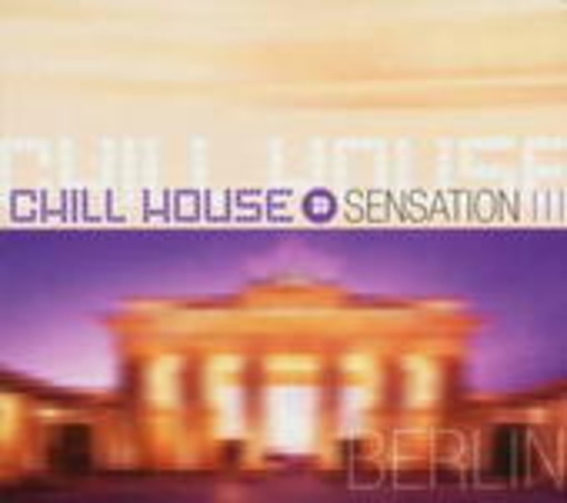 Chill House Sensation – Berlin