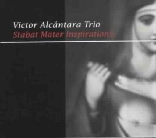 Victor Alcantara Trio – Stabat Mater Inspirations