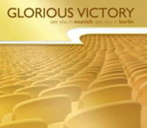 Glorious Victory – See You In Munich, See You In Berlin