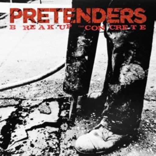 The Pretenders – Break Up The Concrete