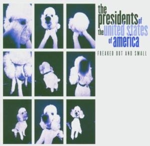 The Presidents Of The United States Of America – Freaked Out And Small