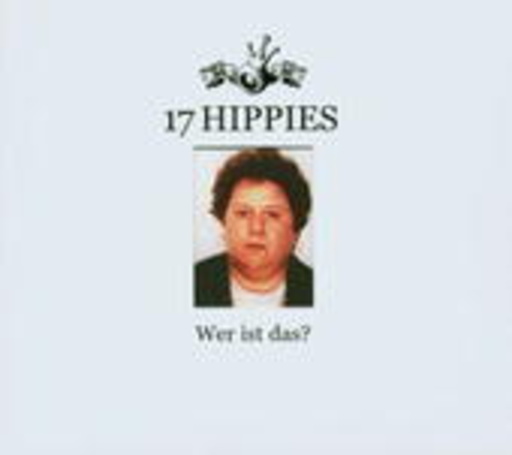 17 Hippies – Wer ist das