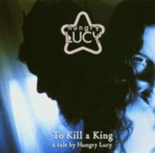 Hungry Lucy – To Kill A King