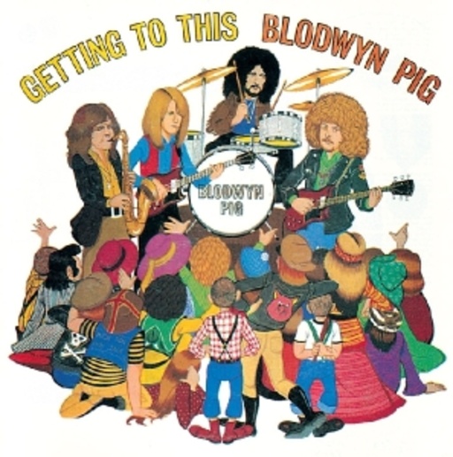 Blodwyn Pig – Getting To This