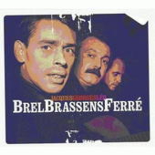Jacques Brel/Georges Brassens/Léo Ferré – Brel, Brassens, Ferré