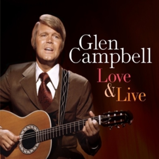 Glen Campbell – Love & Live