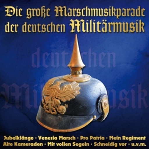 Diverse – Die große Marschmusikparade der deutschen Militärmusik