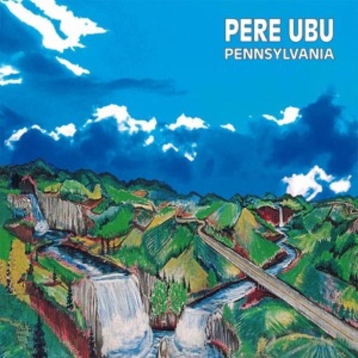Pere Ubu – Pennsylvania