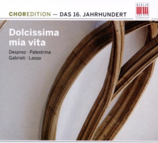 Diverse – Dolcissima Mia Vita - Chormusik des 16. Jahrhunderts