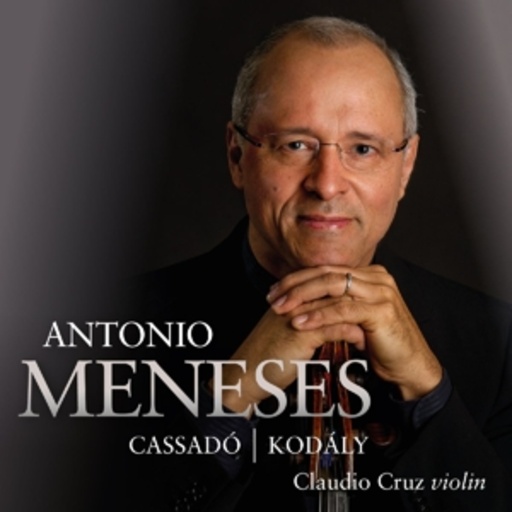 Antonio Meneses – Works By Cassadó & Kodály