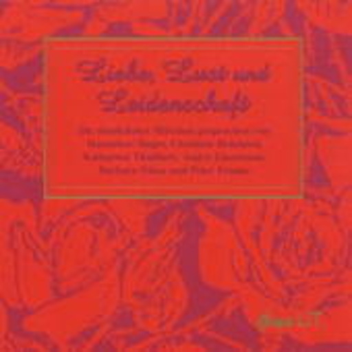 Christian Brückner/Katharina Thalbach/Hannelore Hoger – Liebe, Lust und Leidenschaft