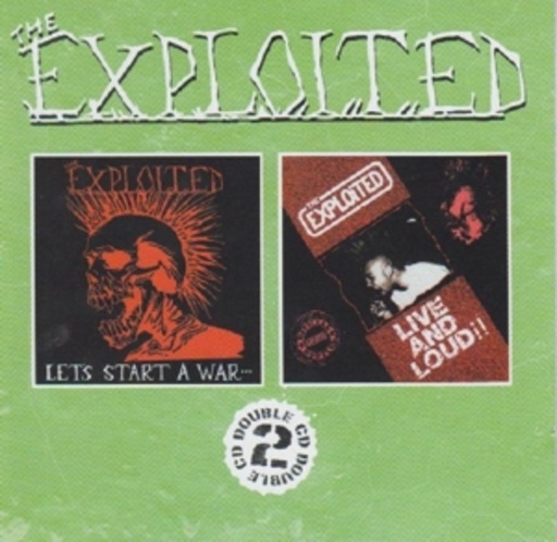 The Exploited – Let's Start A War/Live And Loud