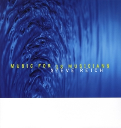 Steve Reich – Music For 18 Musicians