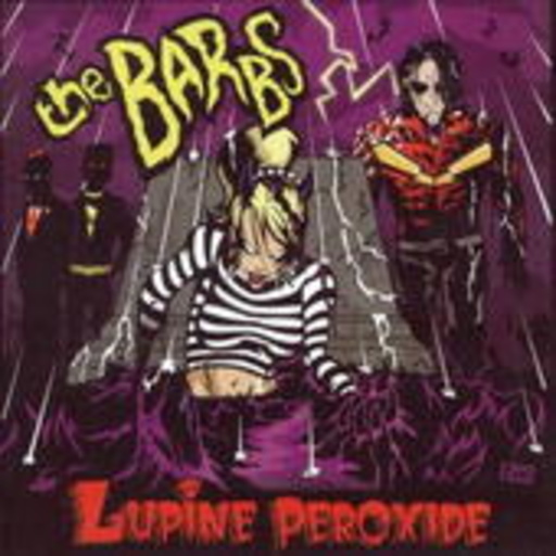 The Barbs – Lupine Peroxide