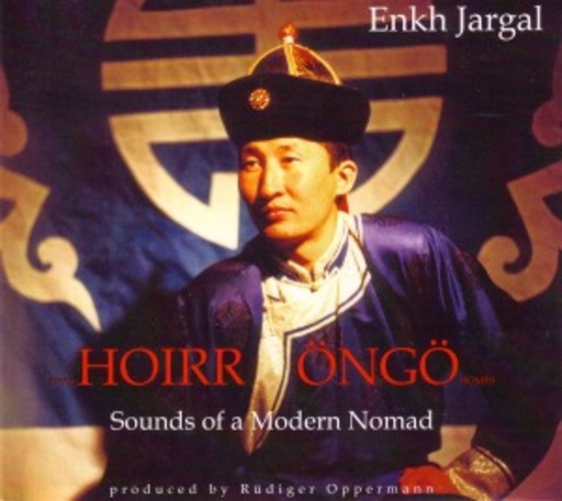 Enkh Jargal – Hoirr Öngö/Two Homes - Sounds Of A Modern Nomad