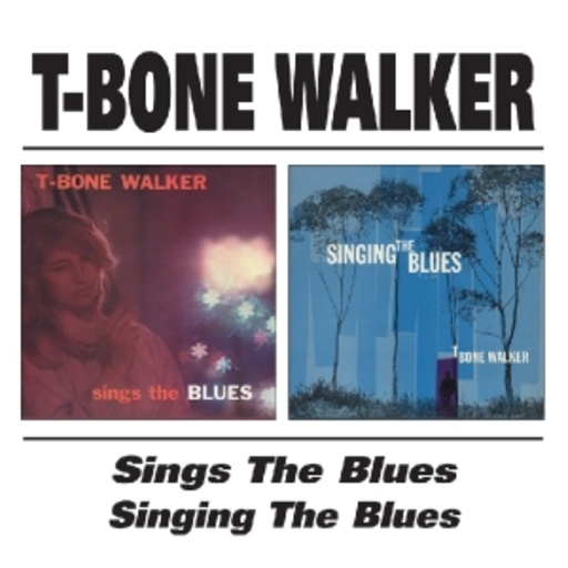 T-Bone Walker – Sings The Blues & Singing The Blues