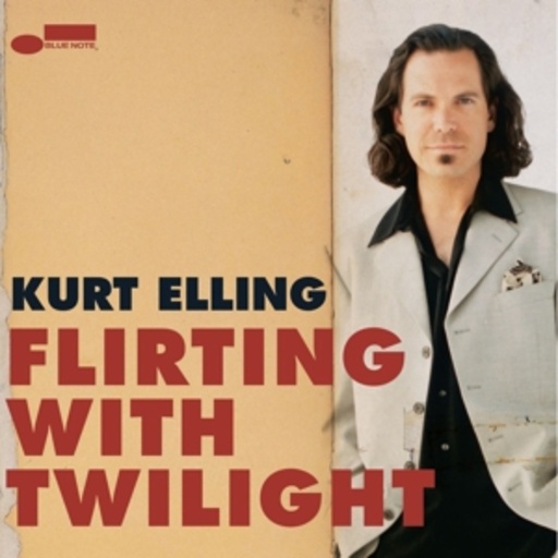 Kurt Elling – Flirting With Twilight
