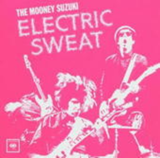 The Mooney Suzuki – Electric Sweat