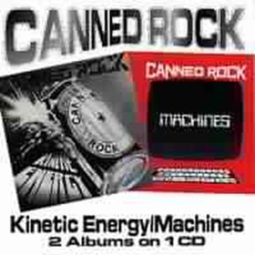 Canned Rock – Kinetic Energy/Machine