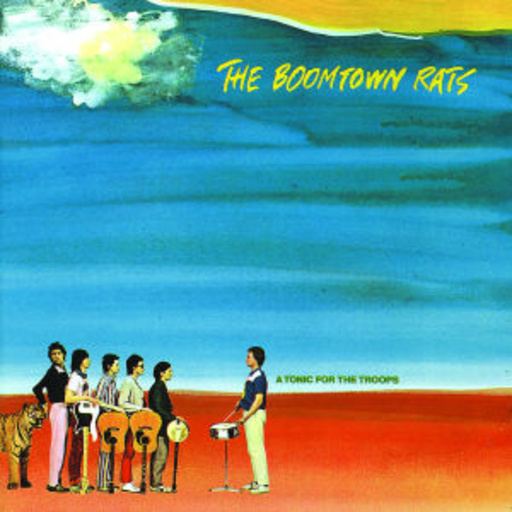 The Boomtown Rats – A Tonic For The Troops