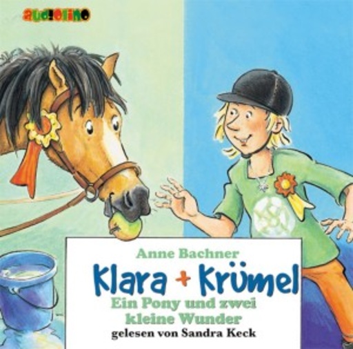 Sandra Keck – Klara + Krümel: Ein Pony und zwei kleine Wunder