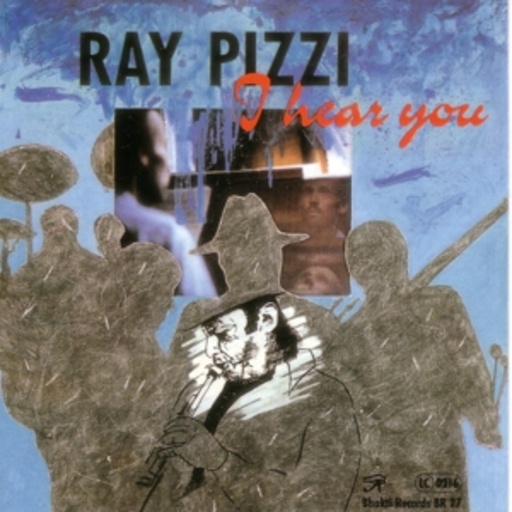 Ray Pizzi – I Hear You