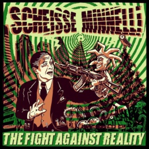 Scheisse Minnelli – The Fight Against Reality