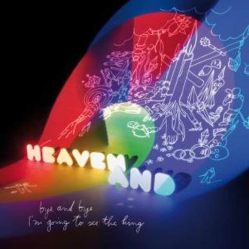 Heaven And – Bye And Bye I'm Going To See The King