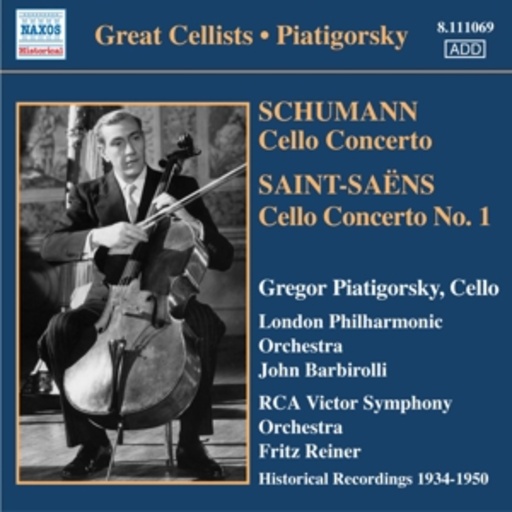 Gregor Piatigorsky – Cellokonzerte von Schumann, Sait-Saens etc.