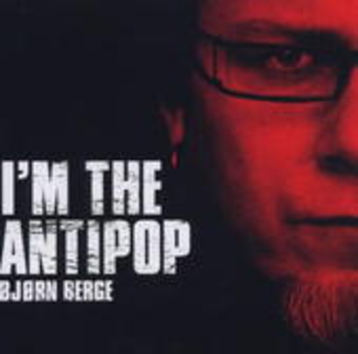 Björn Berge – I'm The Antipop