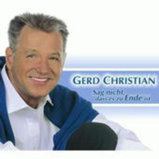 Gerd Christian – Sag nicht, dass es zu Ende ist