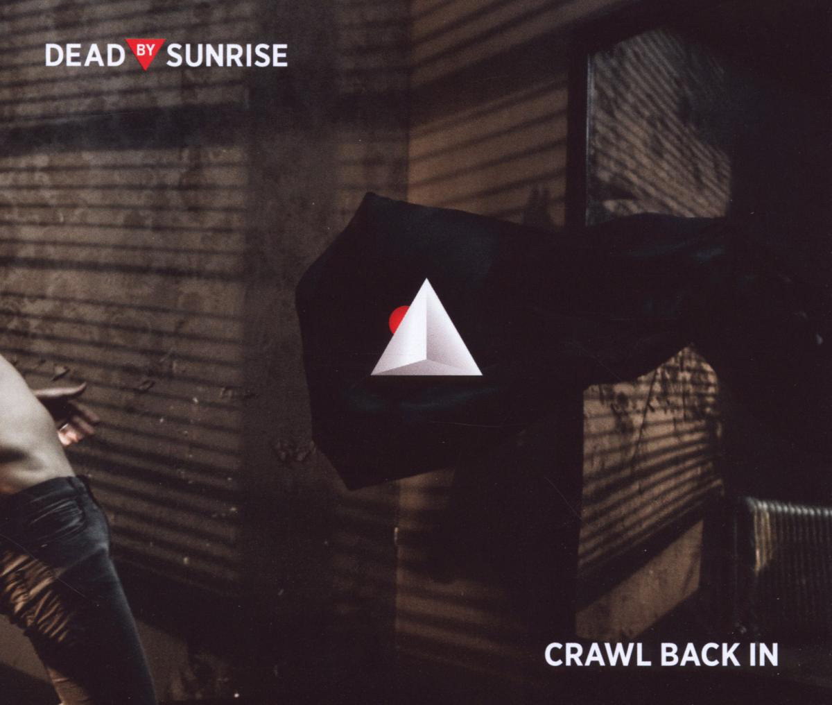 Dead By Sunrise – Crawl Back In