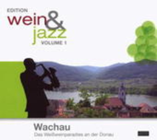 Diverse – Edition Wein & Jazz - Vol. 1: Wachau - Das Weißweinparadies an der Donau