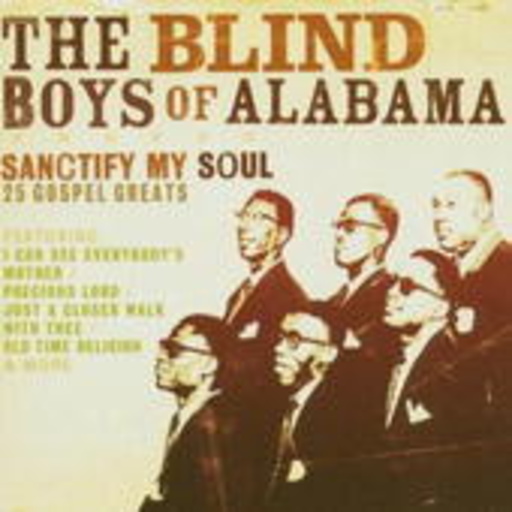 Five Blind Boys Of Alabama – Sanctify My Soul - 25 Gospel Greats