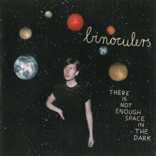 Binoculers – There Is Not Enough Space In The Dark