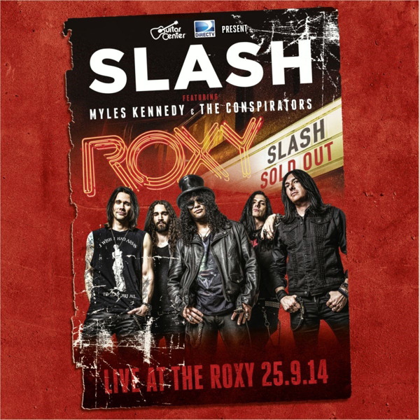 Slash feat. Myles Kennedy & The Conspirators – Live At The Roxy - 25.09.14