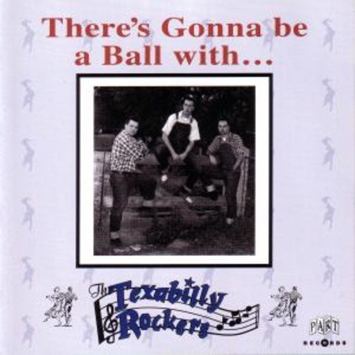 Texabilly Rockets – There's Gonna Be A Ball With...