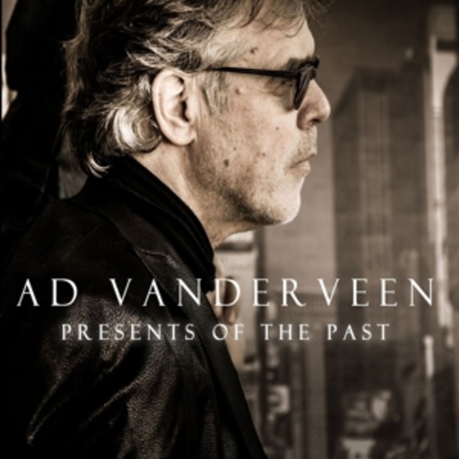 Ad Vanderveen – Presents Of The Past
